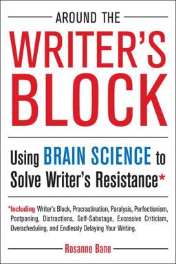 Around the Writer's Block Using Brain Science to Solve Writer's Resistance  9781585428717 Front Cover
