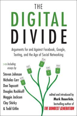 Digital Divide Arguments for and Against Facebook, Google, Texting, and the Age of Social Networking  9781585428861 Front Cover