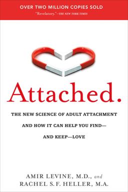 Attached The New Science of Adult Attachment and How It Can Help You Find--And Keep--Love  9781585429134 Front Cover