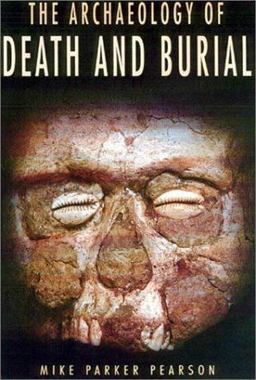 Archaeology of Death and Burial  9781585440993 Front Cover