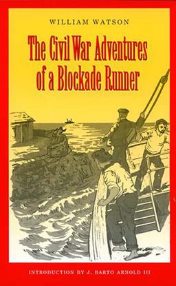 Civil War Adventures of a Blockade Runner Civil War Adventures of a Blockade Runner