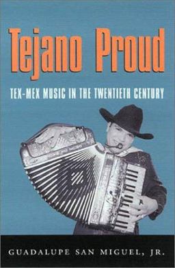 Tejano Proud Tex-Mex Music in the Twentieth Century  9781585441884 Front Cover