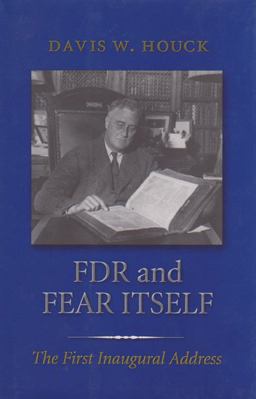 FDR and Fear Itself The First Inaugural Address  9781585441983 Front Cover