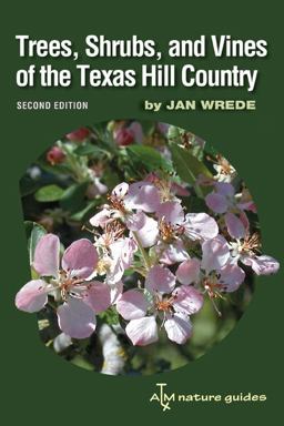 Trees, Shrubs, and Vines of the Texas Hill Country A Field Guide  9781585444267 Front Cover