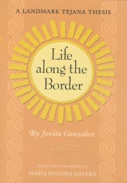 Life along the Border A Landmark Tejana Thesis  9781585445646 Front Cover