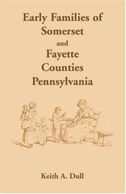 Early Families of Somerset and Fayette Counties, Pennsylvania  9781585493241 Front Cover