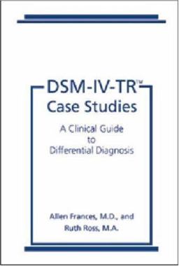 DSM-IV-TRï¿½ Case Studies A Clinical Guide to Differential Diagnosis  9781585620555 Front Cover