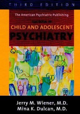 Textbook of Child and Adolescent Psychiatry 3rd 9781585620579 Front Cover