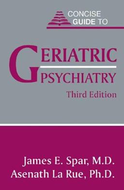 Concise Guide to Geriatric Psychiatry 3rd 9781585620647 Front Cover
