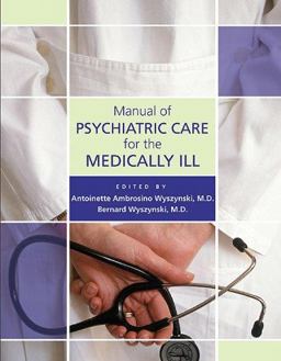 Manual of Psychiatric Care for the Medically Ill  9781585621187 Front Cover
