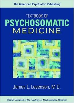 American Psychiatric Publishing Textbook of Psychosomatic Medicine  9781585621279 Front Cover
