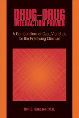 Drug-Drug Interaction Primer A Compendium of Case Vignettes for the Practicing Clinician  9781585623051 Front Cover