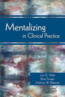Mentalizing in Clinical Practice  9781585623068 Front Cover