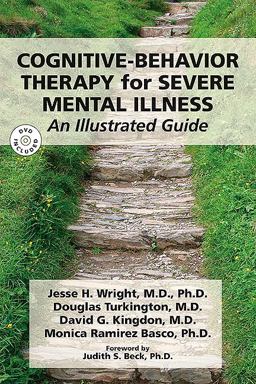Cognitive-Behavior Therapy for Severe Mental Illness An Illustrated Guide  9781585623211 Front Cover