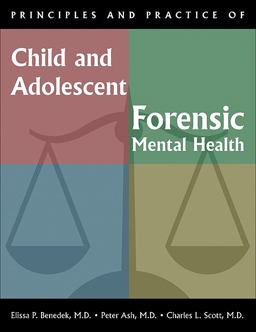Principles and Practice of Child and Adolescent Forensic Mental Health  9781585623365 Front Cover