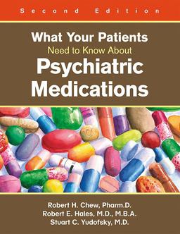 What Your Patients Need to Know about Psychiatric Medications 2nd 9781585623563 Front Cover