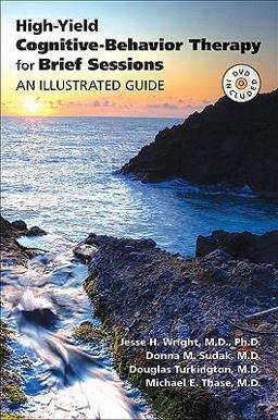 High-Yield Cognitive-Behavior Therapy for Brief Sessions An Illustrated Guide  9781585623624 Front Cover