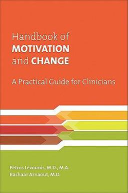 Handbook of Motivation and Change A Practical Guide for Clinicians  9781585623709 Front Cover