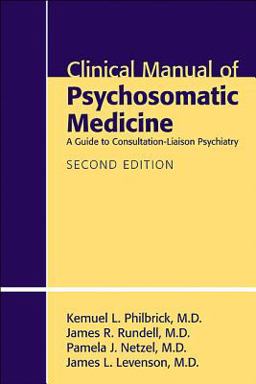 Clinical Manual of Psychosomatic Medicine A Guide to Consultation-Liaison Psychiatry 2nd 9781585623938 Front Cover