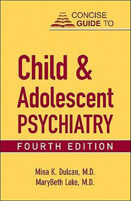 Concise Guide to Child and Adolescent Psychiatry 4th 9781585624164 Front Cover