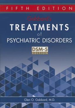 Gabbard's Treatments of Psychiatric Disorders 5th 9781585624423 Front Cover
