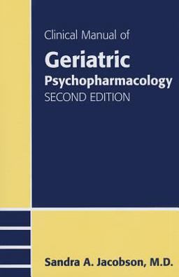 Clinical Manual of Geriatric Psychopharmacology 2nd 9781585624546 Front Cover