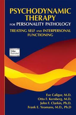 Psychodynamic Therapy for Personality Pathology: Treating Self and Interpersonal Functioning  9781585624591 Front Cover