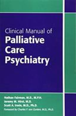 Clinical Manual of Palliative Care Psychiatry  9781585624768 Front Cover