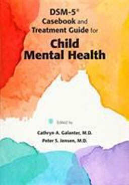 DSM-5ï¿½ Casebook and Treatment Guide for Child Mental Health  9781585624904 Front Cover