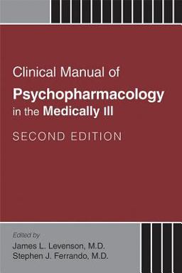 Clinical Manual of Psychopharmacology in the Medically Ill 2nd 9781585625017 Front Cover
