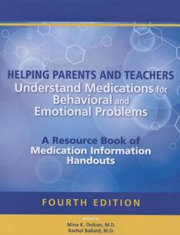Helping Parents and Teachers - Understand Medications for Behavioral and Emotional Problems A Resource Book of Medication Information Handouts 4th 9781585625062 Front Cover
