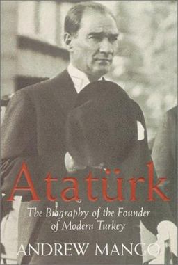 Atatï¿½rk The Biography of the Founder of Modern Turkey  9781585670116 Front Cover