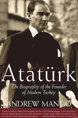 Ataturk The Biography of the Founder of Modern Turkey  9781585673346 Front Cover