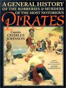 A General History of the Robberies and Murders of the Most Notorious Pirates