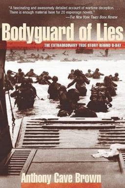 Bodyguard of Lies The Extraordinary True Story Behind D-Day  9781585746927 Front Cover