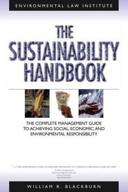 Sustainability Handbook The Complete Management Guide to Achieving Social, Economic, and Environmental Responsibility  9781585761029 Front Cover