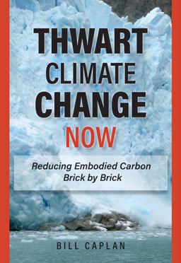 Caplan's Thwart Climate Change Now: Reducing Embodied Carbon Brick by Brick 1st 9781585762330 Front Cover