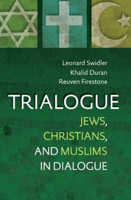 Trialogue Jews, Christians, and Muslims in Dialogue  9781585955879 Front Cover