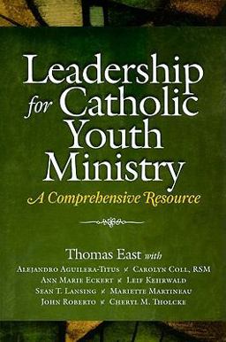 Leadership for Catholic Youth Ministry : A Comprehensive Resource  9781585957323 Front Cover