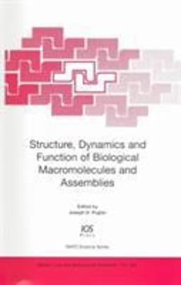 Structure, Dynamics and Function of Biological Macromolecules and Assemblies