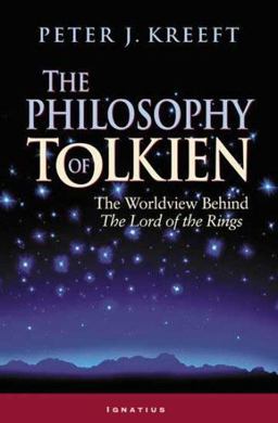 Philosophy of Tolkien The Worldview Behind the Lord of the Rings  9781586170257 Front Cover