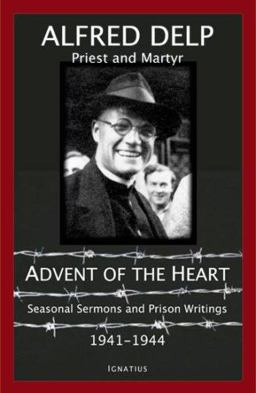 Advent of the Heart Seasonal Sermons and Prison Writings, 1941-1944  9781586170813 Front Cover