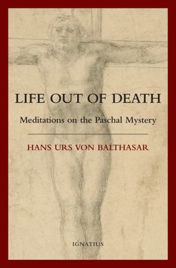 Life Out of Death Meditations on the Paschal Mystery  9781586171445 Front Cover