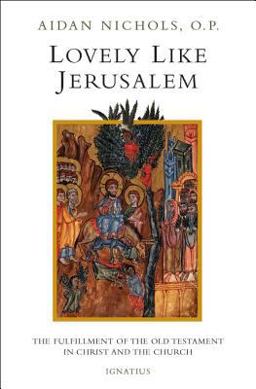 Lovely, Like Jerusalem The Fulfillment of the Old Testament in Christ and the Church  9781586171681 Front Cover