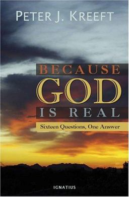 Because God Is Real Sixteen Questions, One Answer  9781586172008 Front Cover