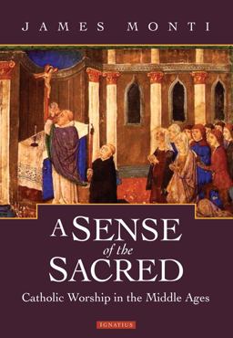Sense of the Sacred Roman Catholic Worship in the Middle Ages  9781586172831 Front Cover