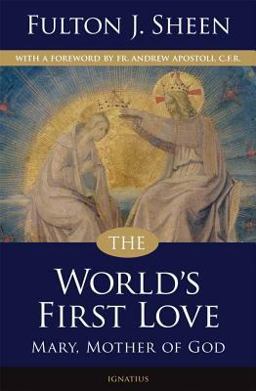 World's First Love Mary, Mother of God 2nd 9781586174743 Front Cover