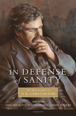 In Defense of Sanity The Best Essays of G. K. Chesterton  9781586174897 Front Cover