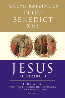 Jesus of Nazareth Part Two Holy Week from the Entrance into Jerusalem to the Resurrection  9781586175016 Front Cover