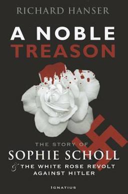 A Noble Treason: The Revolt of the Munich Students Against Hitler  9781586175573 Front Cover